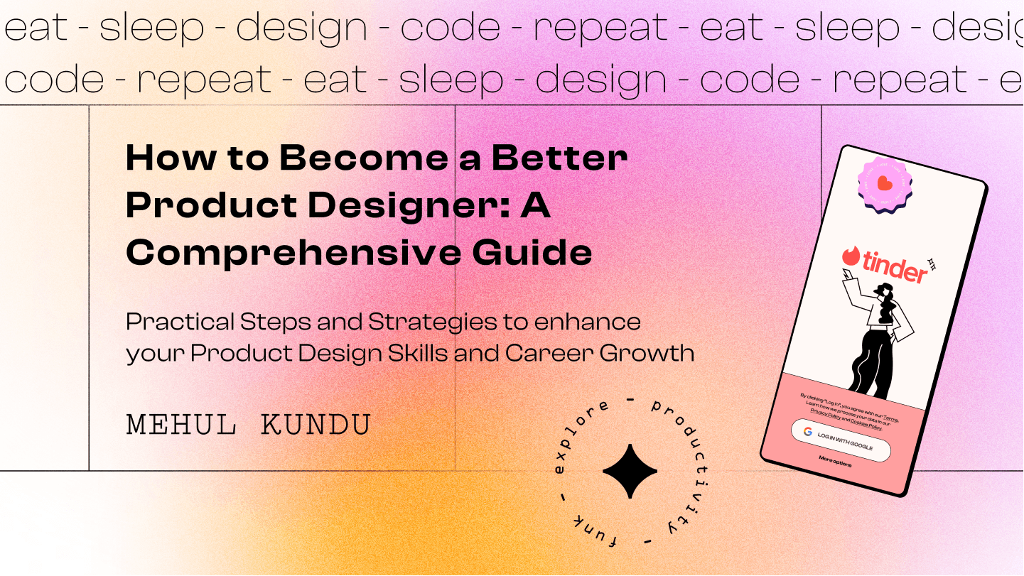 How to Become a Better Product Designer: A Comprehensive Guide